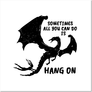 Sometimes all you can do is HANG ON (black version) Posters and Art